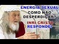 Como NÃO DESPERDIÇAR a ENERGIA SEXUAL? Jovem pergunta a INRI CRISTO.