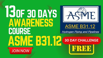 Day 13 of 30: ASME 31.12: Fabrication & Installation in Hydrogen Piping #ASME31.12