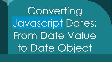 Converting Javascript Dates: From Date Value to Date Object