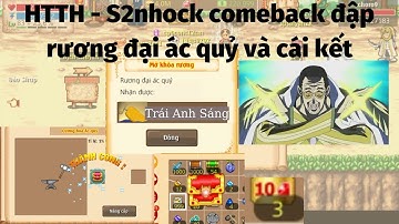 HTTH - S2nhock : Comeback Đập Rương Đại Ác Quỷ Và Cái Kết