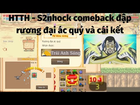 Video HTTH - S2nhock : Comeback Đập Rương Đại Ác Quỷ Và Cái... - youtube