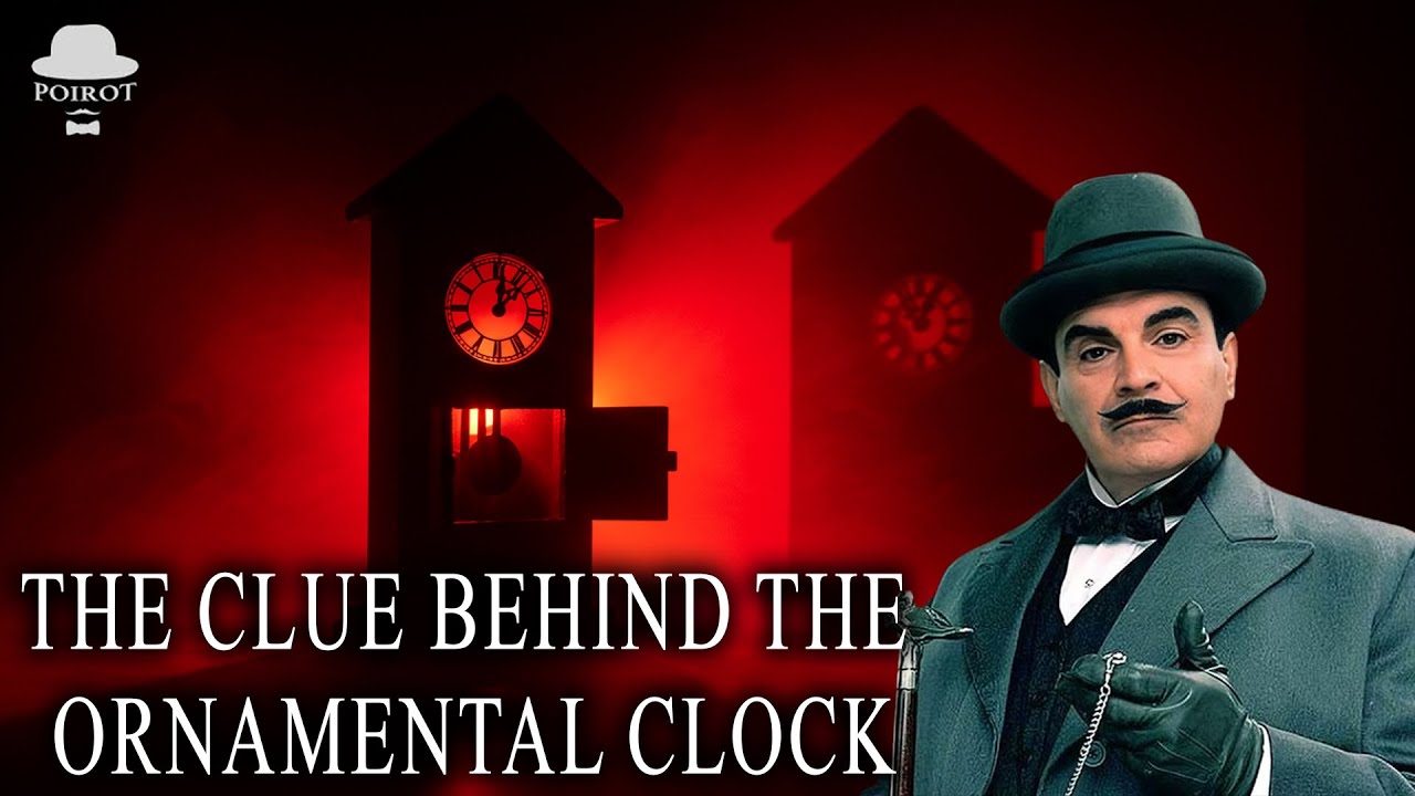 Hercule Poirot & The Clue Behind the Ornamental Clock