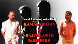 ⁣கமல் & ரஜினி | கமலஹாசன் |ரஜினிகாந்த்| KR007| அனிருத் | லோகேஸ் கனகராஜ்