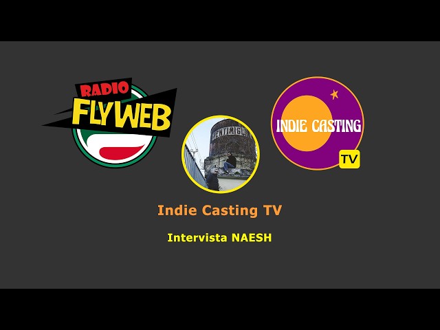 Indie Casting TV - intervista Naesh