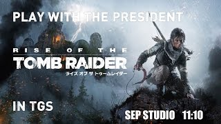 社長と遊ぼう ライズ オブ ザ トゥームレイダー in TGS