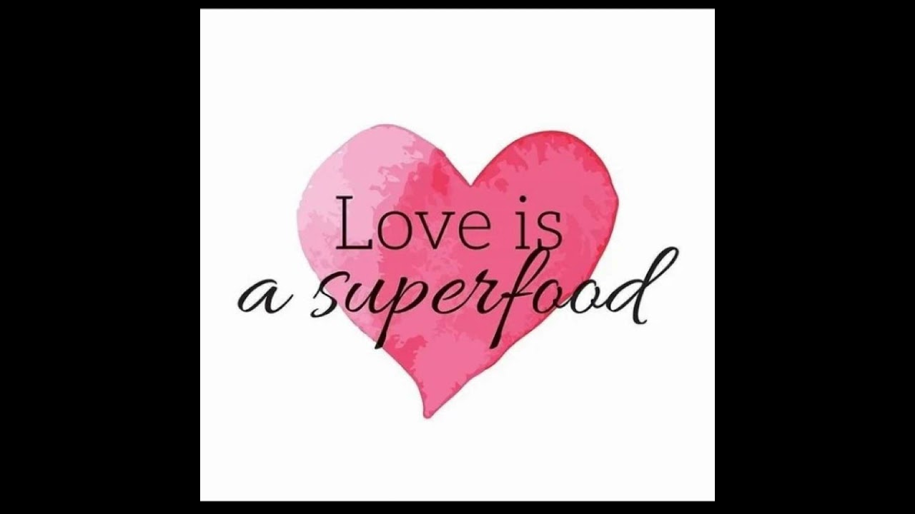 Partake of Love, The Superfood