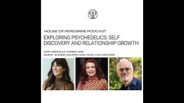 Exploring Psychedelics: Self Discovery and Relationship Growth | Ep 14