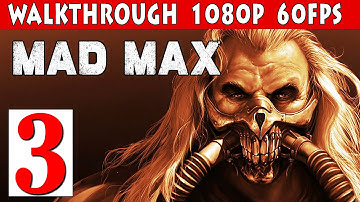 Mad Max PC Walkthrough Part 3 - Mission Righteous Work 1080p 60fps PC/PS4/XBOX ONE