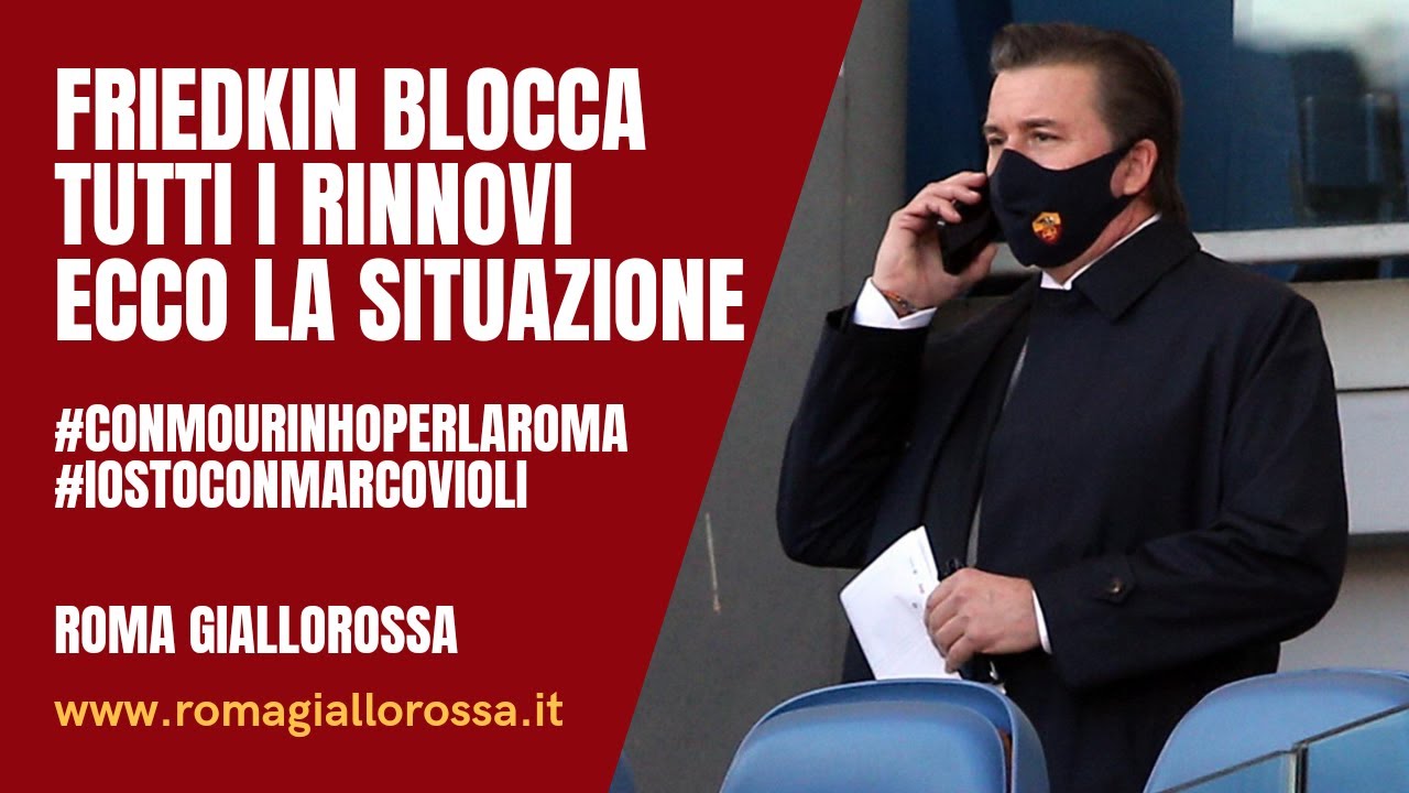 ROMA GIALLOROSSA I FRIEDKIN BLOCCANO I RINNOVI LA SITUAZIONE YouTube