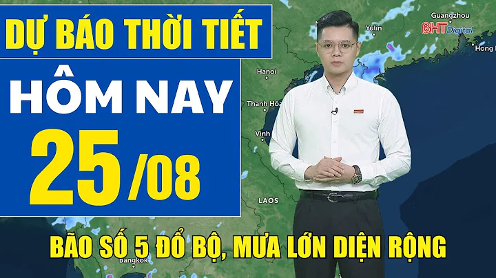 Dự báo thời tiết hôm nay mới nhất ngày 25/8 | Bão số 5 đổ bộ, mưa lớn trên diện rộng