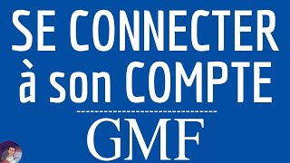 Connexion GMF ASSURANCES, comment se CONNECTER à mon compte GMF Assurance ( app ou web en ligne )