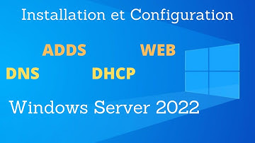 Installation et configuration de ADDS DNS DHCP WEB sur Windows Server 2022