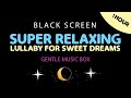 1 hour sleep music black screen - Relaxing music box for sleep - lullaby for sweet dreams