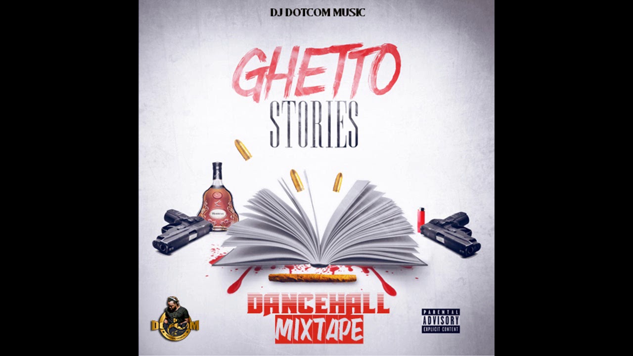 DJ DOTCOM_PRESENTS_GHETTO STORIES_DANCEHALL MIXTAPE  (JULY - 2020  - EXPLICIT VERSION)🌎🔊🔥