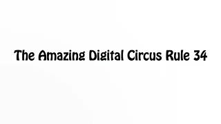 Learn How To Pronounce The Amazing Digital Circus Rule 34