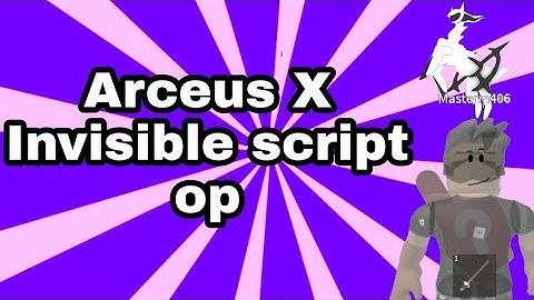 Arceus x || Invisible script (pastebin)(mediafire)