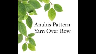 Enchanted Pathways: Anubis Pattern - Yarn Over Row