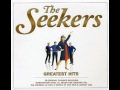 The seekers  ill never find another you