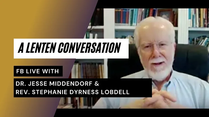 A Lenten Conversation FB Live with Dr. Jesse Midde...
