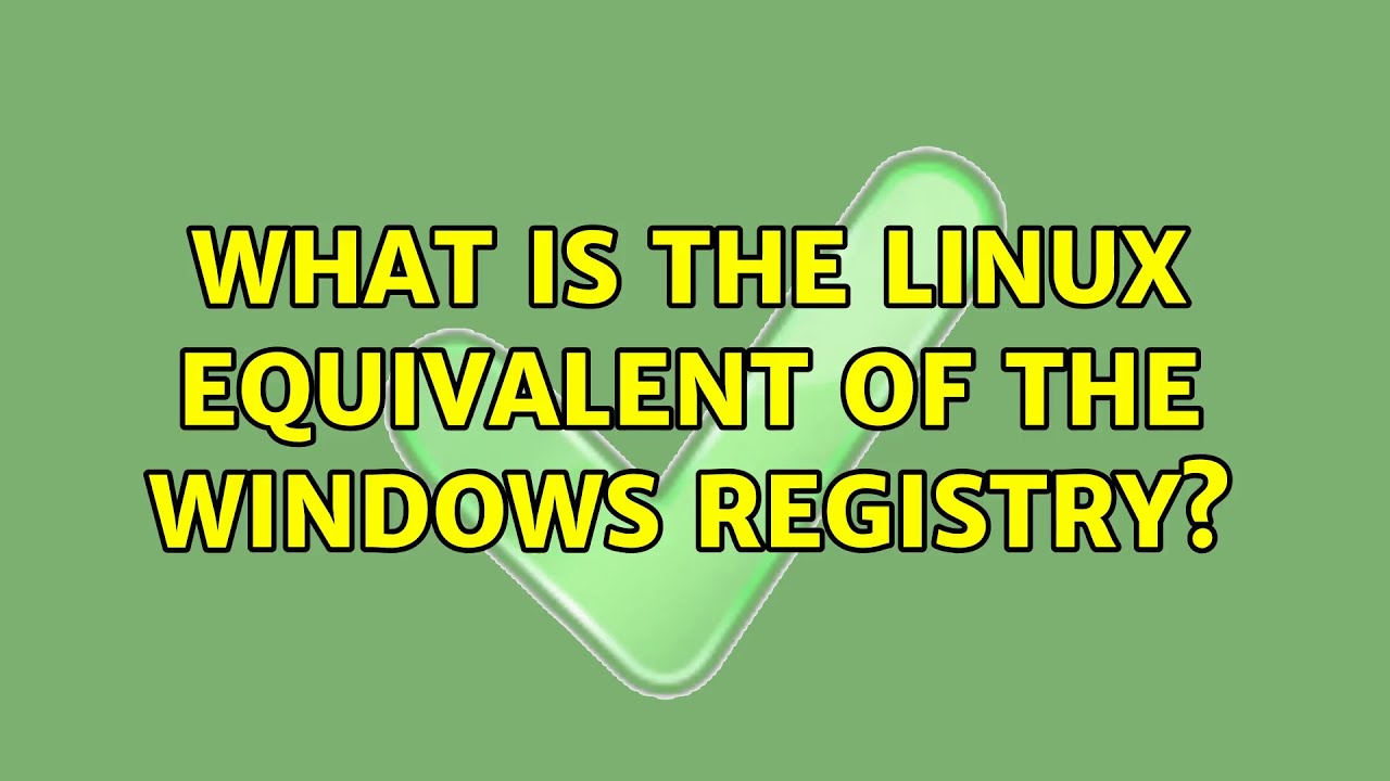 What is the Linux equivalent of the Windows registry? YouTube