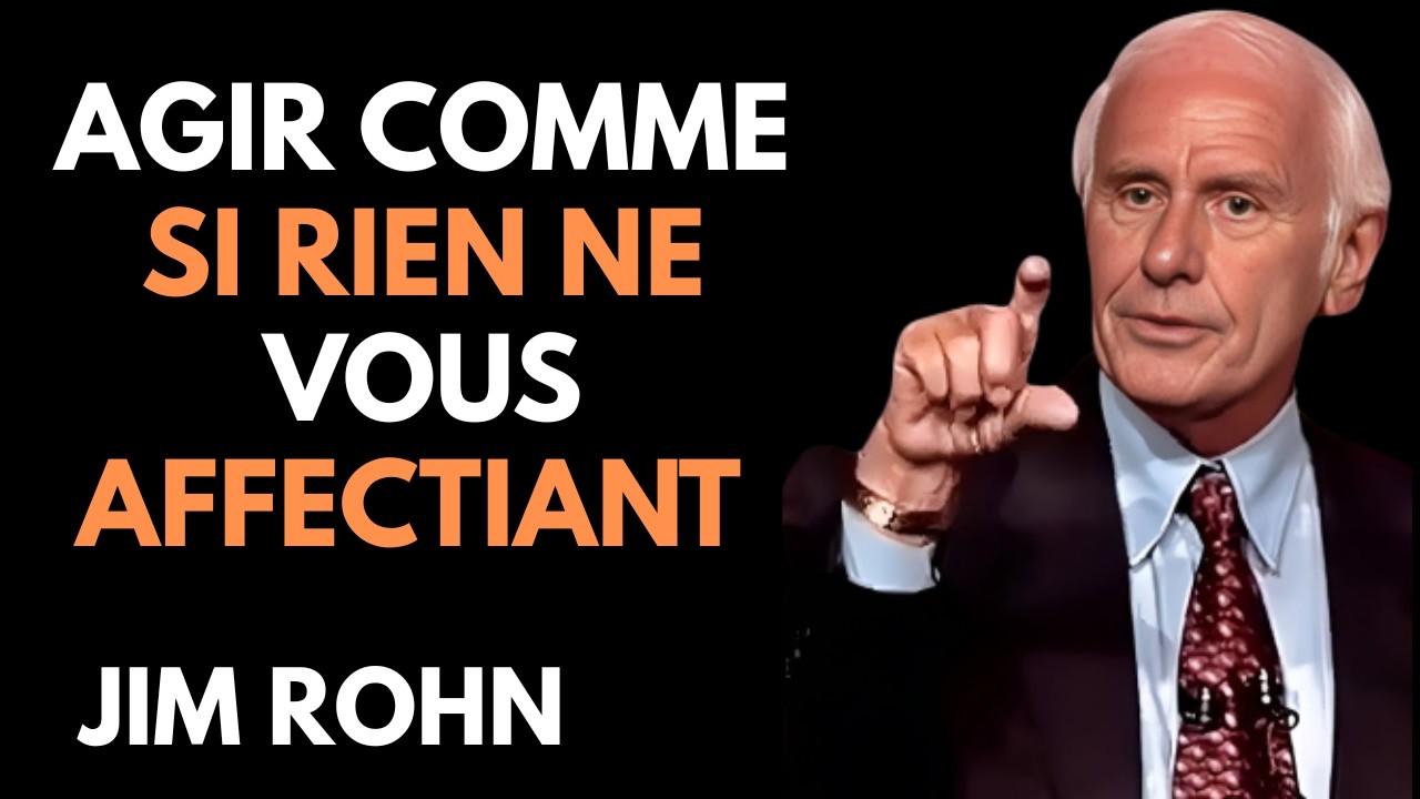 Apprenez à agir comme si rien ne vous dérangeait | Jim Rohn.
