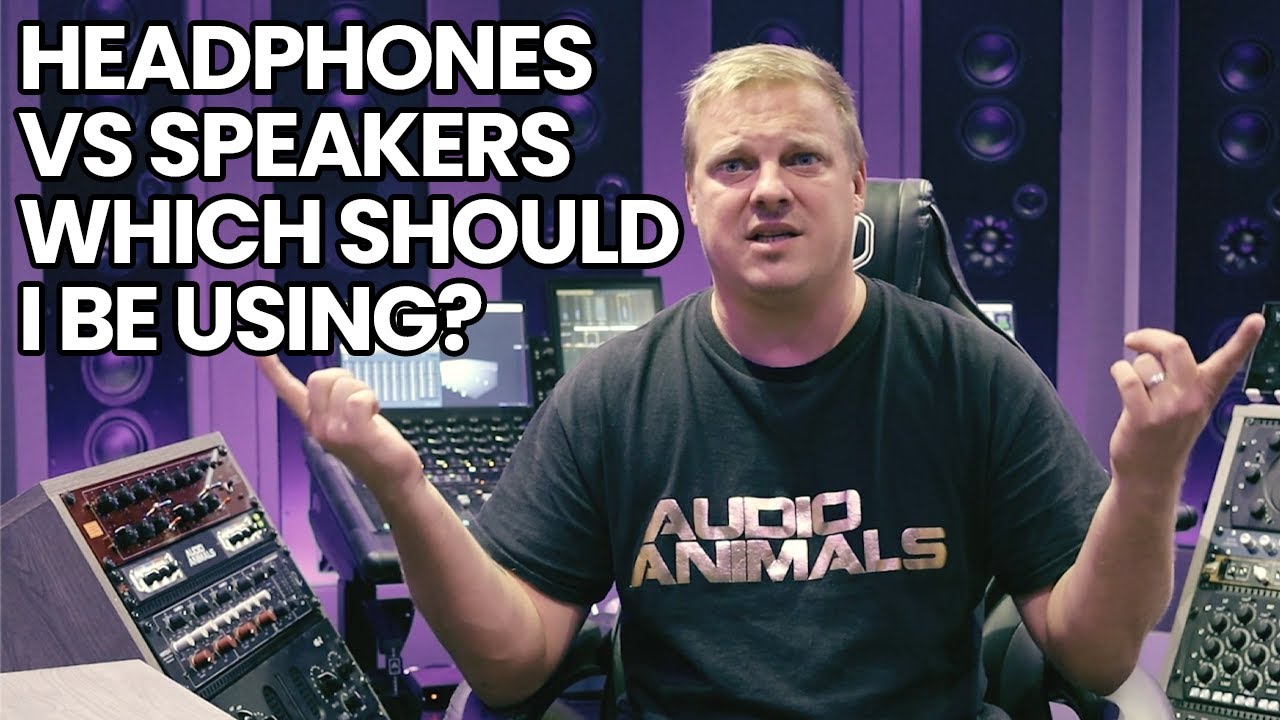 Headphones VS Speakers Which Should I Be Using? YouTube