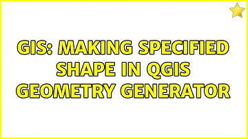 GIS: Making specified shape in QGIS Geometry Generator