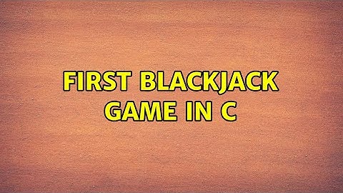 First Blackjack game in C (2 Solutions!!)