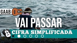 Video thumbnail of "CIFRA VAI PASSAR (GAAB) • SIMPLIFICADA NO VIOLÃO - ZAP(31)9 9244 8620 PARA AULAS ONLINE AO VIVO"