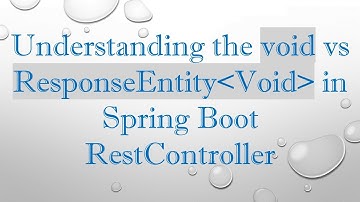 Understanding the void vs ResponseEntity Void  in Spring Boot RestController