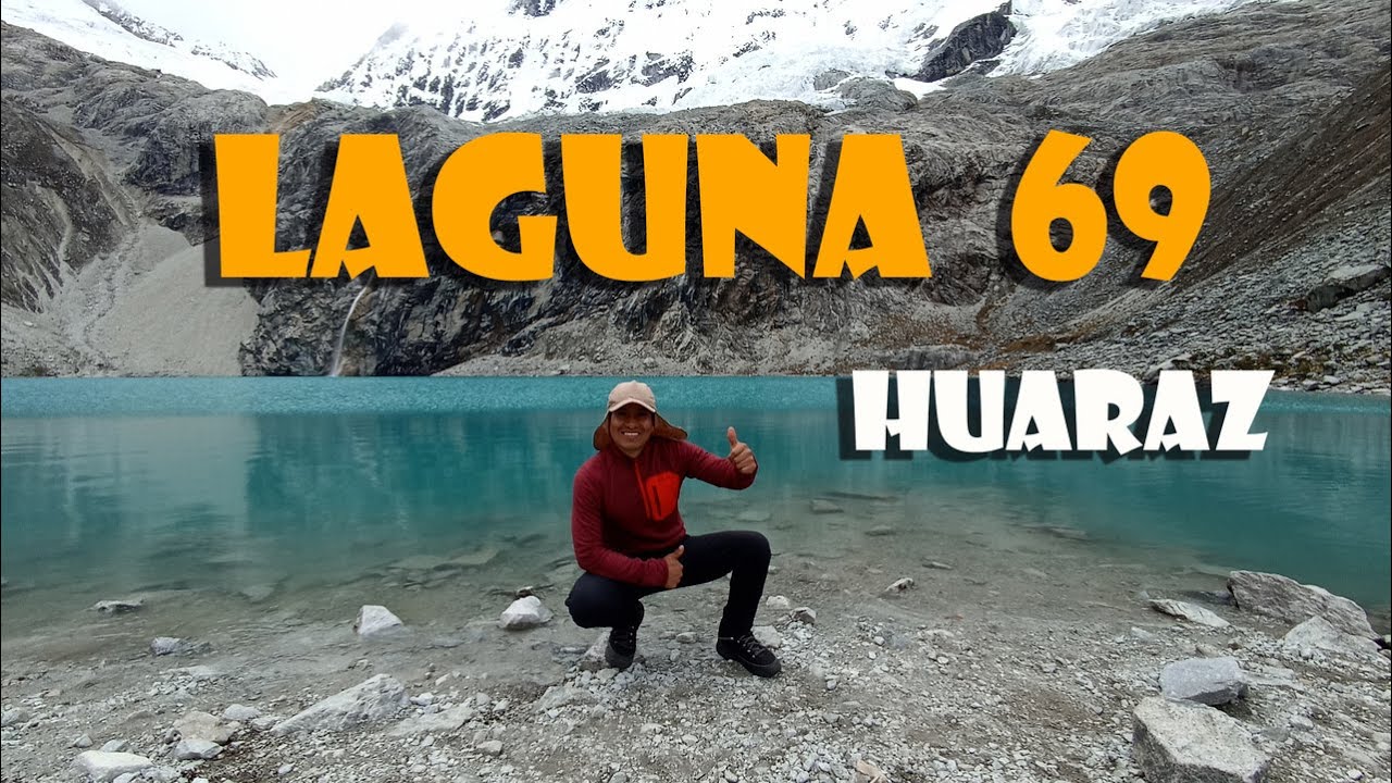 LAGUNA 69 HUARAZ / cómo llegar  SIN TOURS / trekking Huaraz-Lima