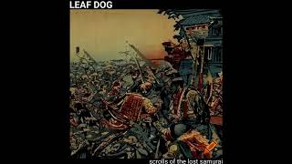Leaf Dog - Scrolls Of The Lost Samurai Volume 1 (Unreleased Tracks) Full Album (2024)