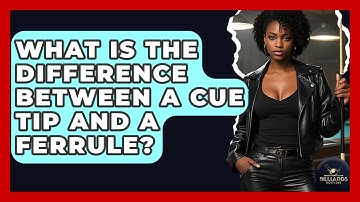 What Is The Difference Between A Cue Tip And A Ferrule? - Billiards Hustlers
