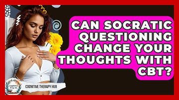 Can Socratic Questioning Change Your Thoughts With CBT? - Cognitive Therapy Hub