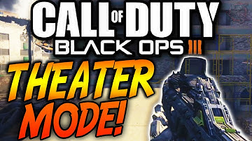 Black Ops 3 - THEATER MODE RETURNS! (Black Ops 3 Theater Mode CONFIRMED)