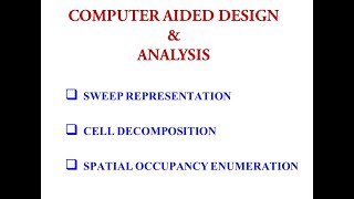 Solid Modeling Part 5 (Sweep Representation, Cell Decomposition, Spatial Occupancy Enumeration)