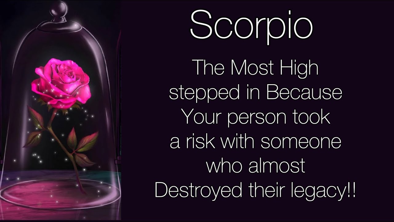 SCORPIO~DIVINE INTERVENTION YA PERSON TOOK A FORBIDDEN RISK