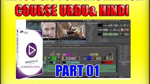 Edius 8.5 Full Installation with Plugins Complete Course Urdu & Hindi class 01