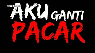 STORY WA AKU GANTI PACAR | ReyzxVideo™