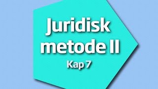 Juridisk metode II – Kap  7 nr  2