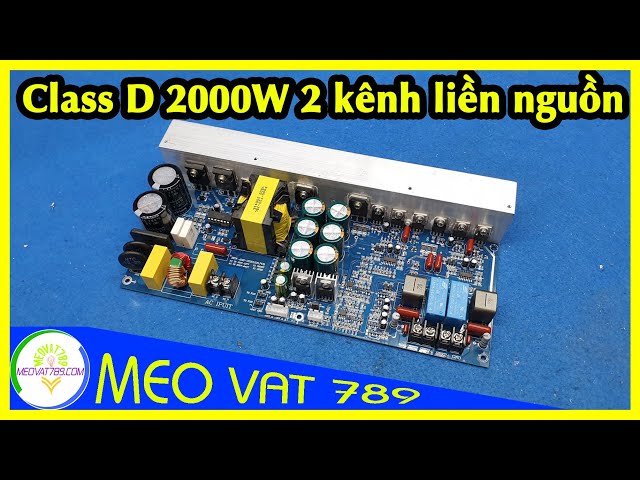 Mạch khuếch đại công suất Class D 2000W kèm nguồn  Zalo 0355774789