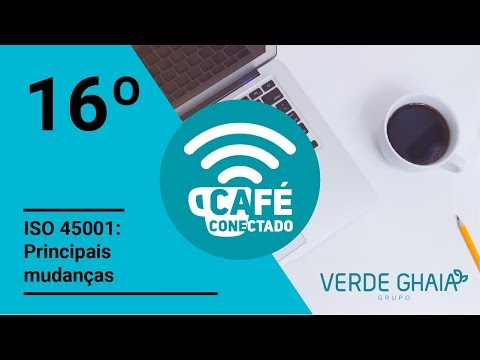16° Café Conectado - ISO 45001: Principais mudanças