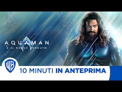 10 Minuti in Anteprima | Aquaman e Il Regno Perduto