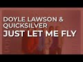 Doyle lawson  quicksilver  just let me fly official audio