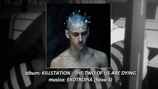 KILLSTATION - EXOTROPIA legendado