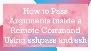 How to Pass Arguments Inside a Remote Command Using sshpass and ssh