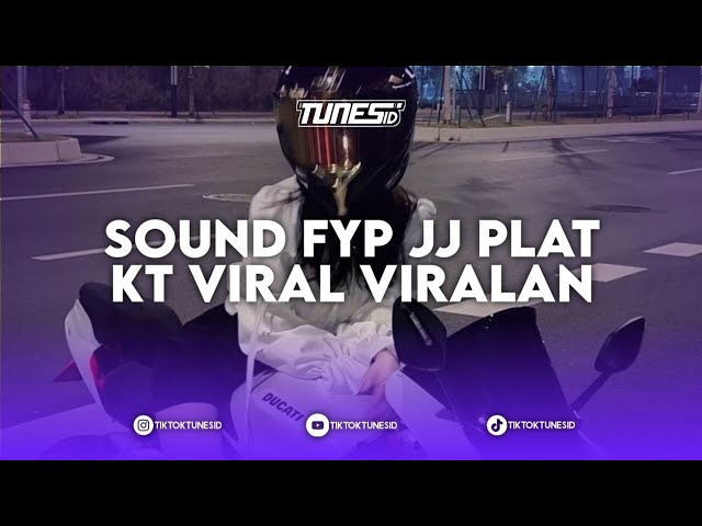 SOUND FYP JJ PLAT KT VIRAL VIRALAN REMIX BY FEXD RMX class=