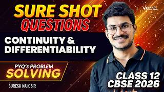 Continuity and Differentiability | Sure Shot Questions for Class 12 | CBSE 2026 | Suresh Naik Sir