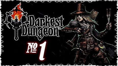 Darkest Dungeon - Episode 1 (Welcome Home...)
