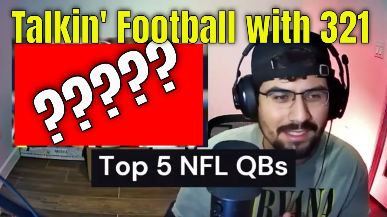 Top 5 NFL Quarterbacks Who's The Best? Talkin' Football with 321